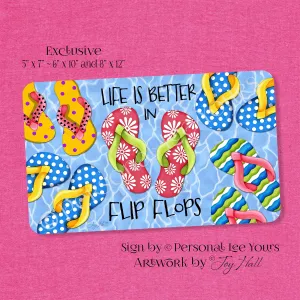 Joy Hall Exclusive Sign * Life Is Better In Flip Flops * 3 Sizes * Lightweight Metal