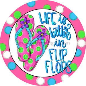 Life is better in flipflops- pink-Circle  Metal Sign