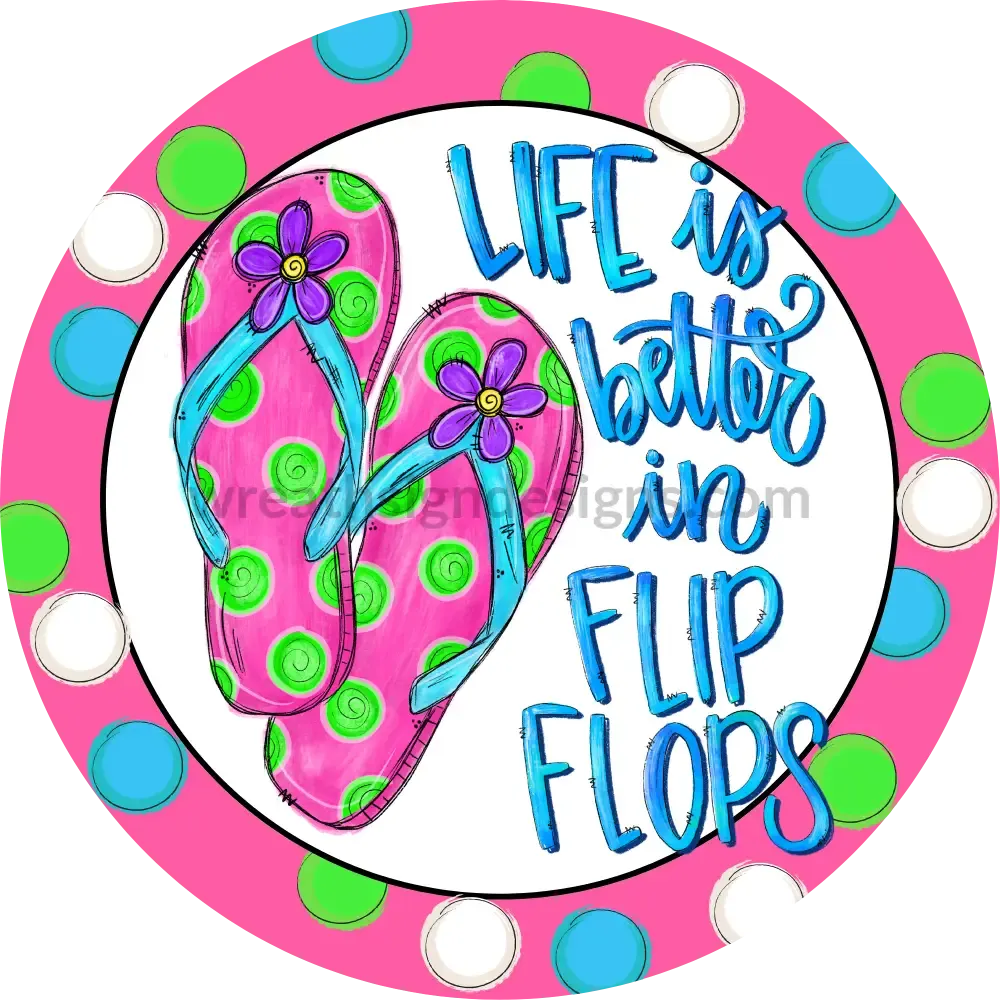 Life is better in flipflops- pink-Circle  Metal Sign